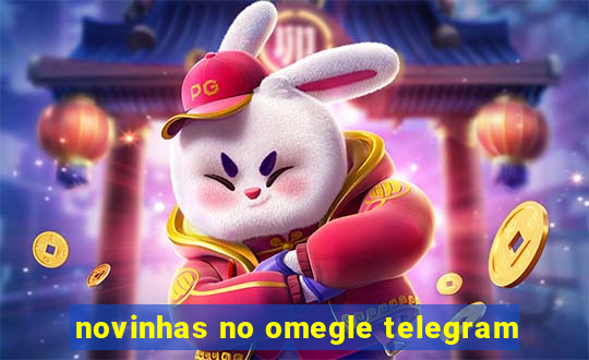 novinhas no omegle telegram